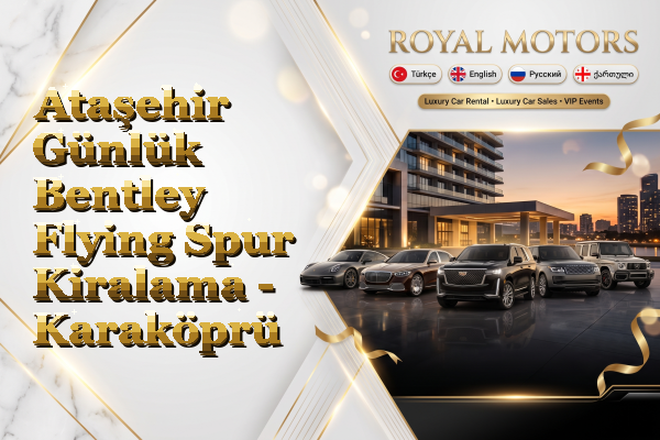 Ataşehir Günlük Bentley Flying Spur Kiralama - Karaköprü