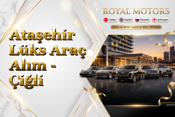 Ataşehir Lüks Araç Alım - Çiğli