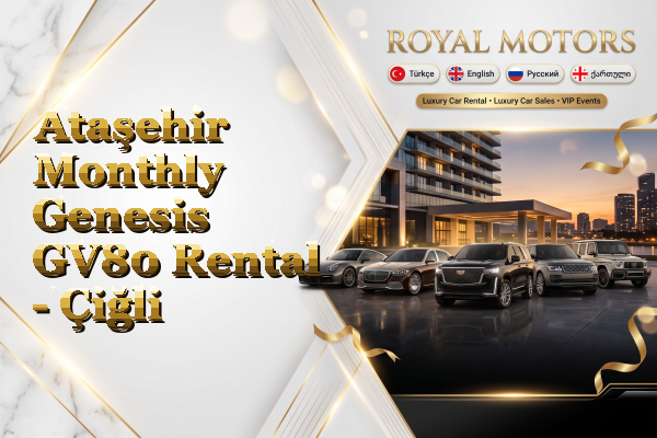 Ataşehir Monthly Genesis GV80 Rental - Çiğli