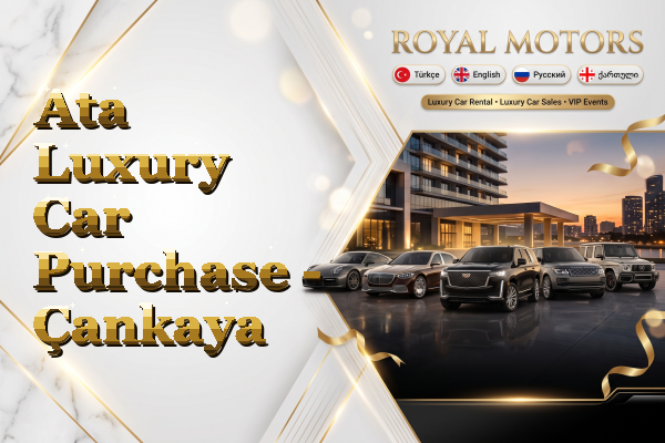 Ata Luxury Car Purchase - Çankaya