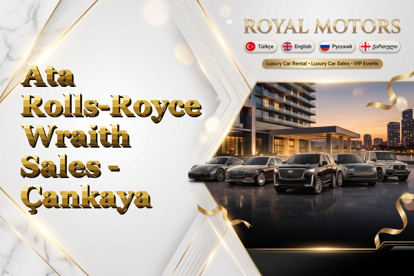 Ata Rolls-Royce Wraith Sales - Çankaya