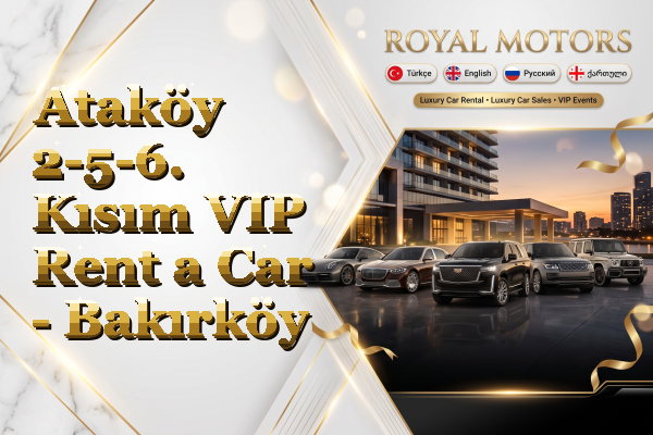 Ataköy 2-5-6. Kısım VIP Rent a Car - Bakırköy