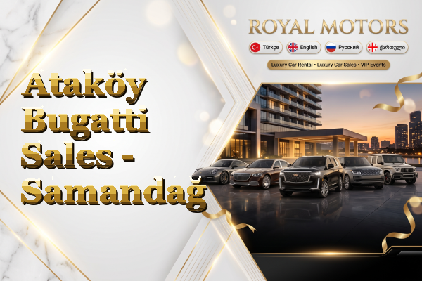 Ataköy Bugatti Sales - Samandağ