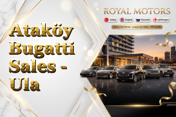 Ataköy Bugatti Sales - Ula