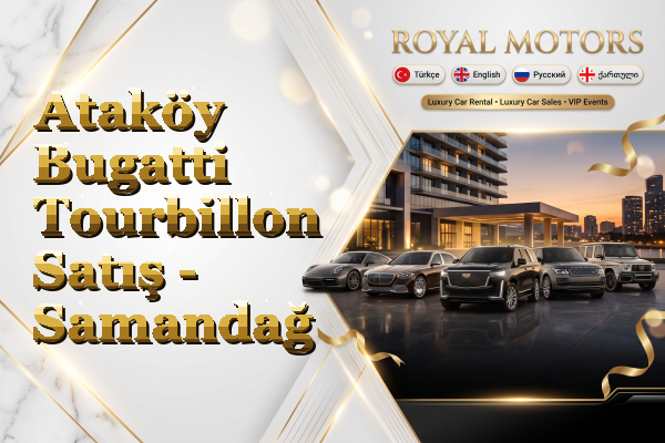Ataköy Bugatti Tourbillon Satış - Samandağ