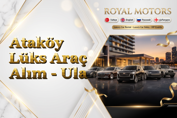 Ataköy Lüks Araç Alım - Ula