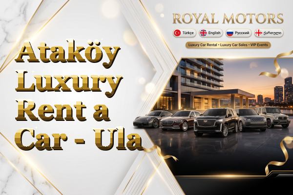 Ataköy Luxury Rent a Car - Ula