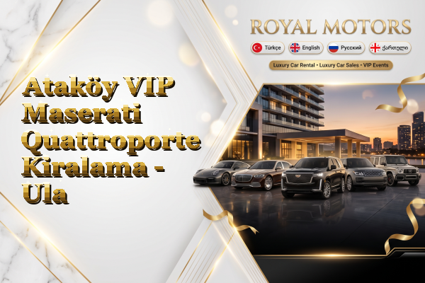 Ataköy VIP Maserati Quattroporte Kiralama - Ula