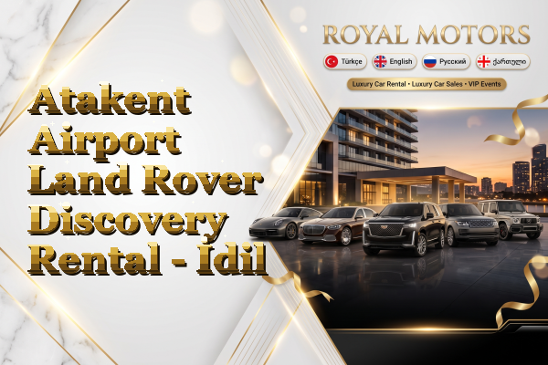 Atakent Airport Land Rover Discovery Rental - İdil