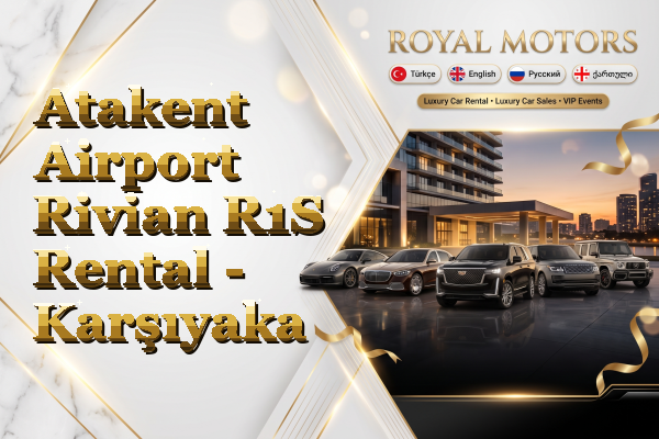 Atakent Airport Rivian R1S Rental - Karşıyaka