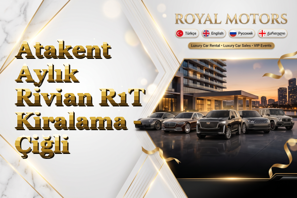 Atakent Aylık Rivian R1T Kiralama - Çiğli