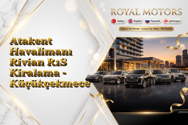 Atakent Havalimanı Rivian R1S Kiralama - Küçükçekmece
