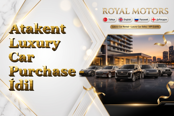 Atakent Luxury Car Purchase - İdil