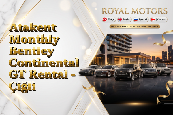 Atakent Monthly Bentley Continental GT Rental - Çiğli