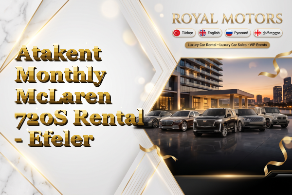 Atakent Monthly McLaren 720S Rental - Efeler
