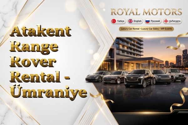 Atakent Range Rover Rental - Ümraniye