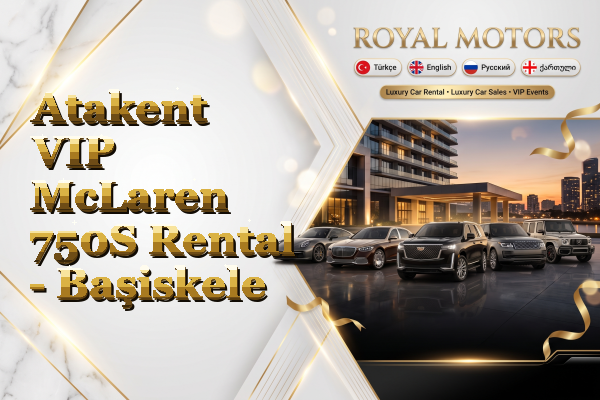Atakent VIP McLaren 750S Rental - Başiskele