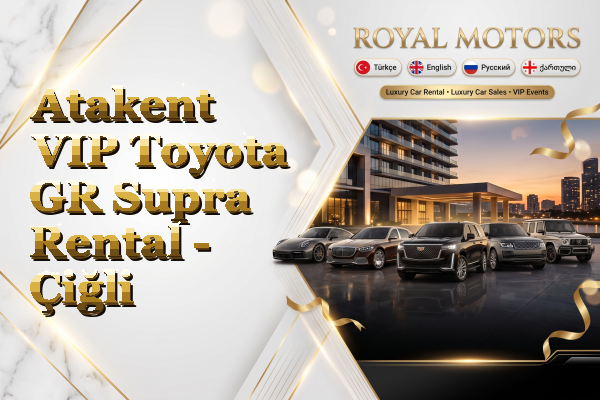 Atakent VIP Toyota GR Supra Rental - Çiğli