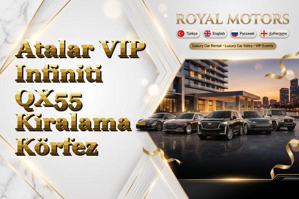 Atalar VIP Infiniti QX55 Kiralama - Körfez