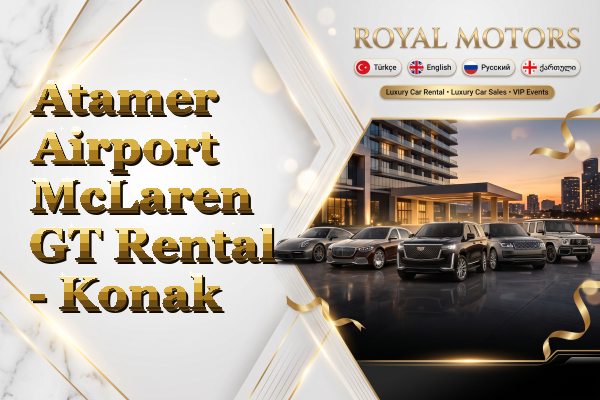 Atamer Airport McLaren GT Rental - Konak