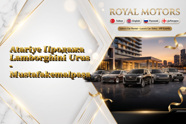Atariye Продажа Lamborghini Urus - Mustafakemalpaşa