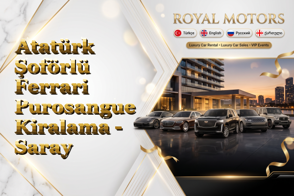 Atatürk Şoförlü Ferrari Purosangue Kiralama - Saray
