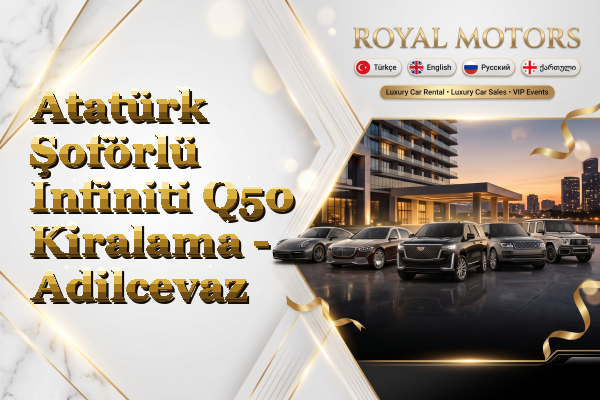 Atatürk Şoförlü Infiniti Q50 Kiralama - Adilcevaz