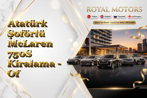 Atatürk Şoförlü McLaren 750S Kiralama - Of