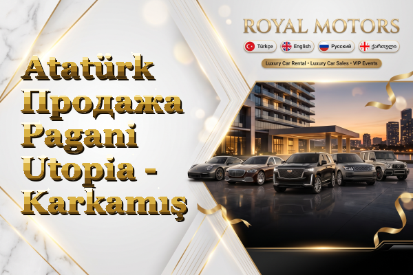 Atatürk Продажа Pagani Utopia - Karkamış