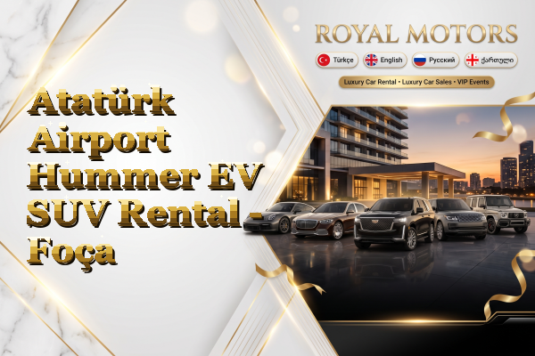 Atatürk Airport Hummer EV SUV Rental - Foça