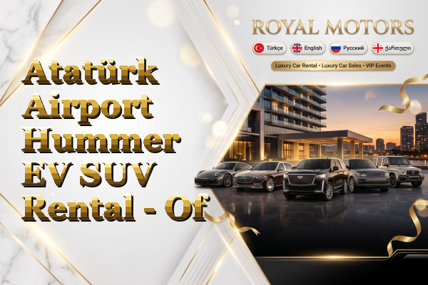 Atatürk Airport Hummer EV SUV Rental - Of
