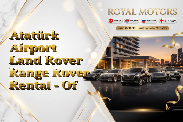Atatürk Airport Land Rover Range Rover Rental - Of