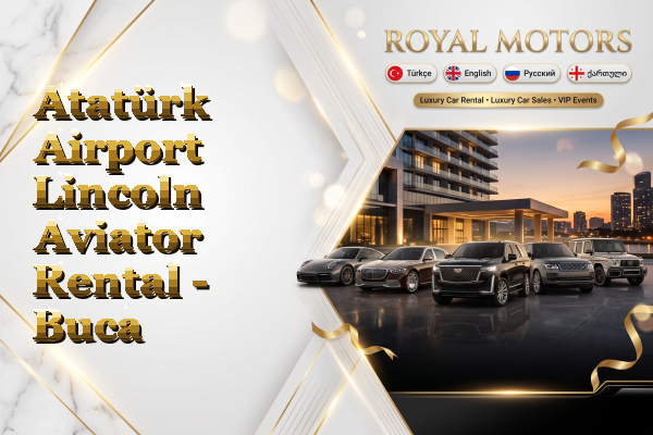 Atatürk Airport Lincoln Aviator Rental - Buca