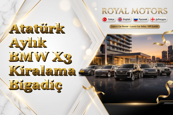 Atatürk Aylık BMW X3 Kiralama - Bigadiç