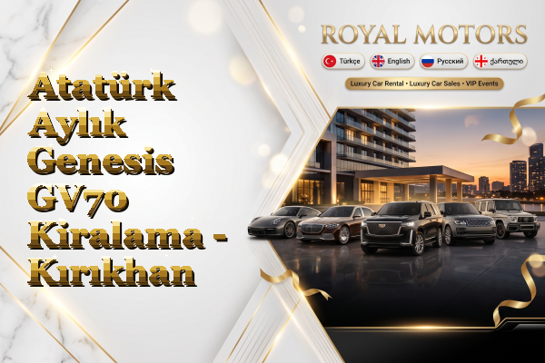 Atatürk Aylık Genesis GV70 Kiralama - Kırıkhan