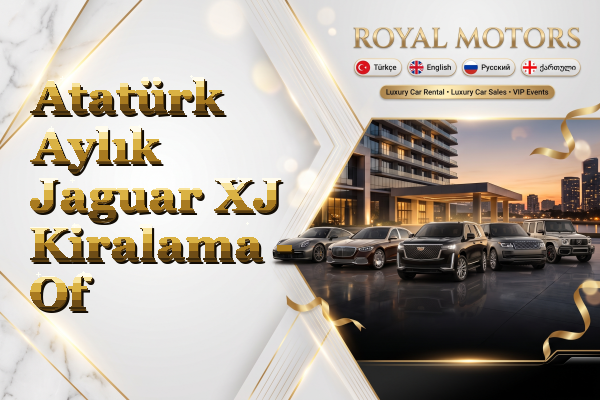 Atatürk Aylık Jaguar XJ Kiralama - Of