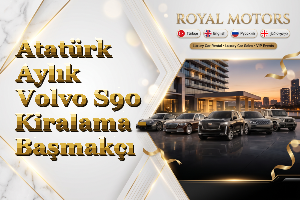 Atatürk Aylık Volvo S90 Kiralama - Başmakçı