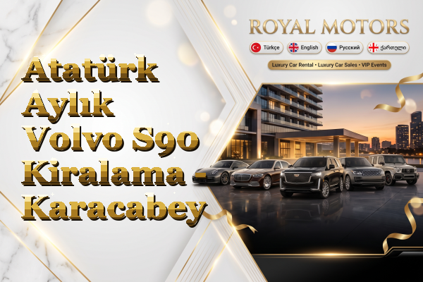 Atatürk Aylık Volvo S90 Kiralama - Karacabey