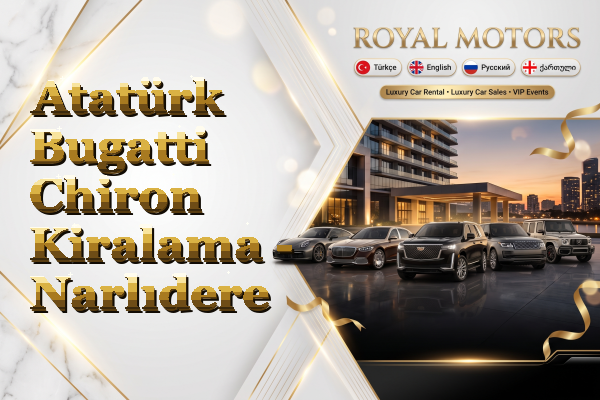 Atatürk Bugatti Chiron Kiralama - Narlıdere