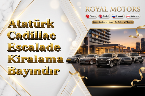 Atatürk Cadillac Escalade Kiralama - Bayındır
