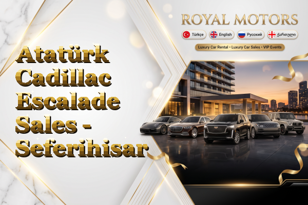 Atatürk Cadillac Escalade Sales - Seferihisar
