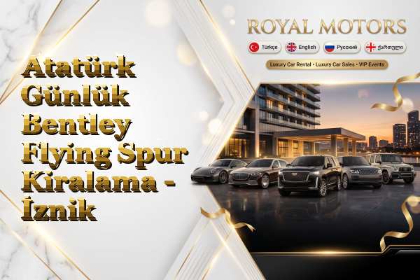 Atatürk Günlük Bentley Flying Spur Kiralama - İznik