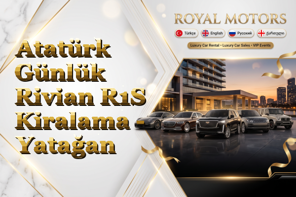 Atatürk Günlük Rivian R1S Kiralama - Yatağan