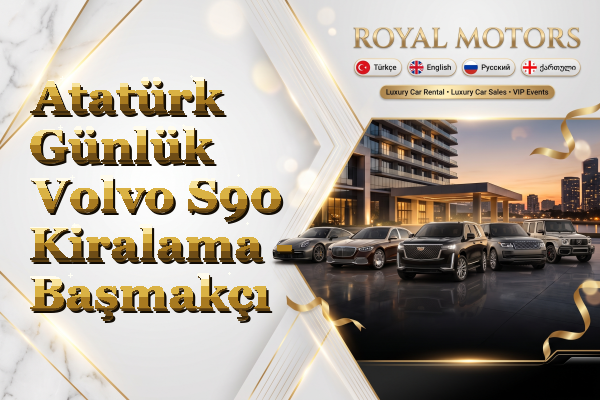 Atatürk Günlük Volvo S90 Kiralama - Başmakçı