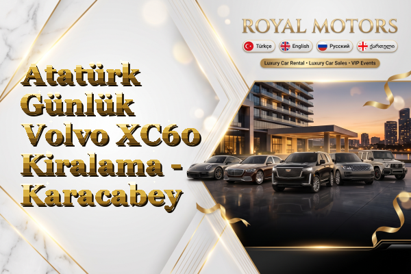 Atatürk Günlük Volvo XC60 Kiralama - Karacabey