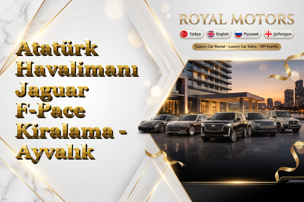 Atatürk Havalimanı Jaguar F-Pace Kiralama - Ayvalık
