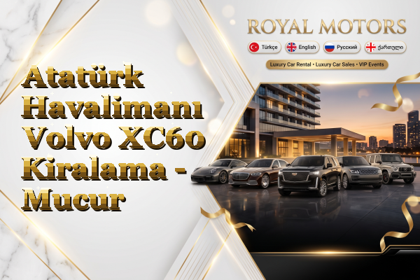Atatürk Havalimanı Volvo XC60 Kiralama - Mucur