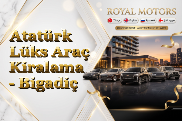 Atatürk Lüks Araç Kiralama - Bigadiç