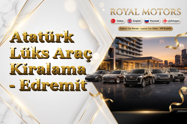 Atatürk Lüks Araç Kiralama - Edremit