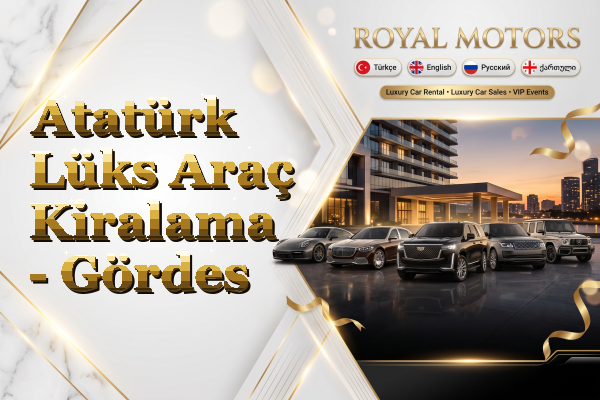 Atatürk Lüks Araç Kiralama - Gördes